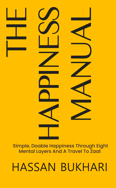 The Happiness Man Simple, Doable Happiness Through Eight Mental Layers and A Travel To Zaat.